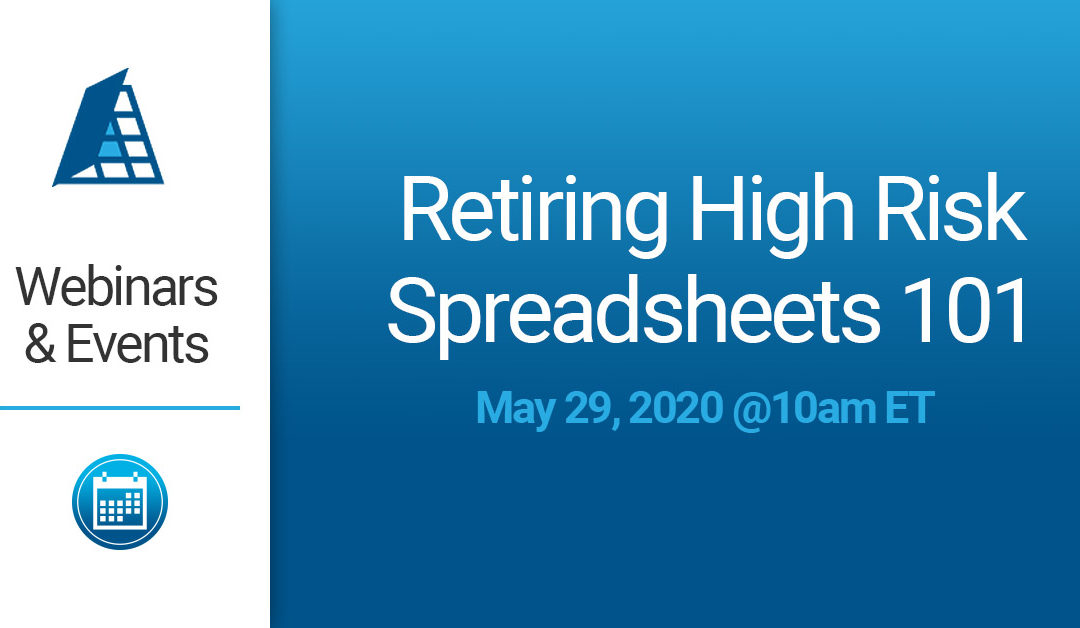 Retiring High Risk Spreadsheets 101 –  May 29th @10AM ET